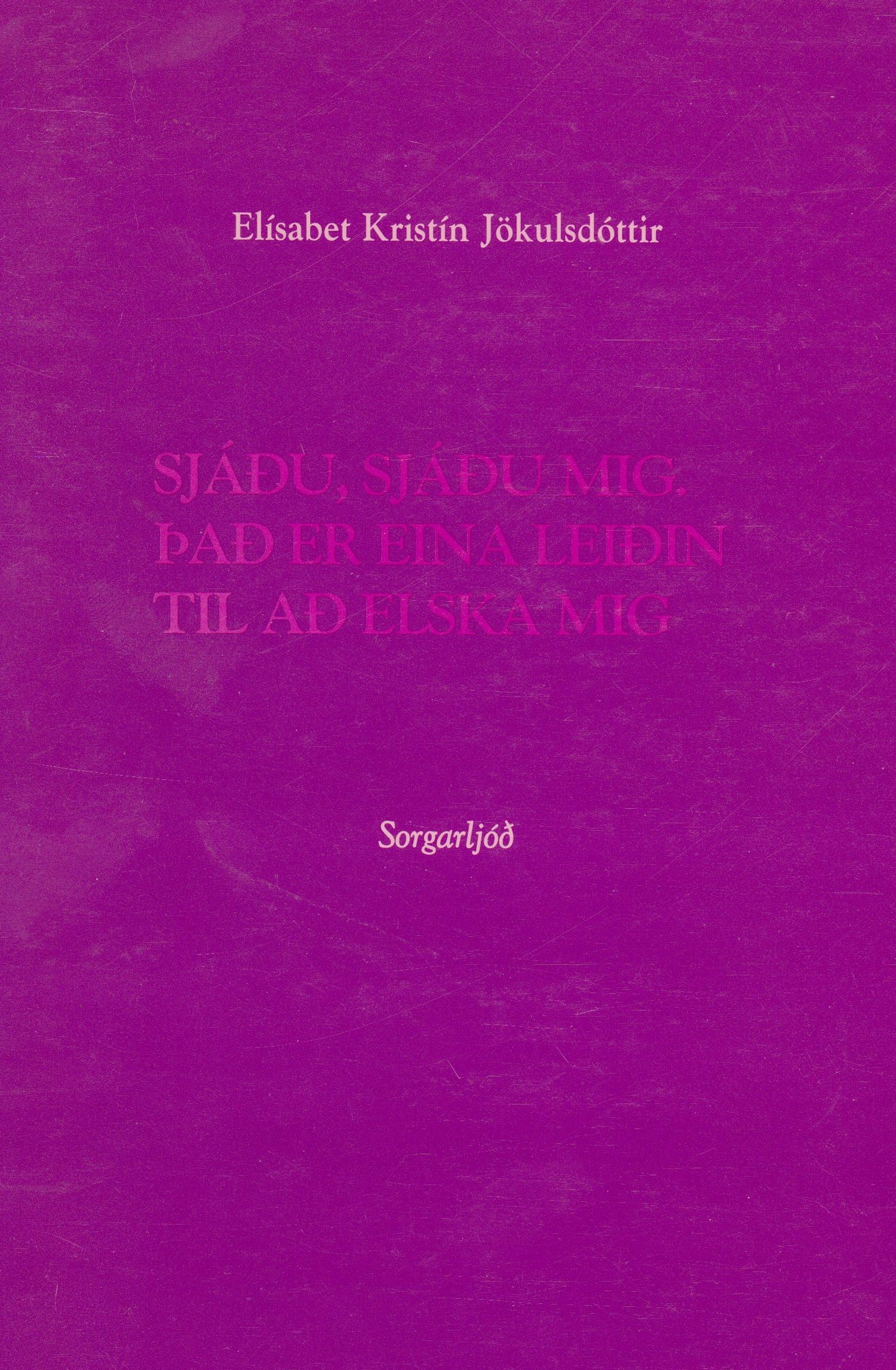 Sjáðu, sjáðu mig. Það er eina leiðin til að elska mig